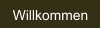 Willkommen