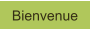 Bienvenue